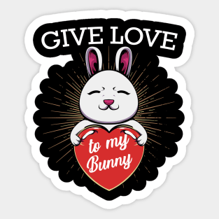 Give Love To My Bunny - Cute Rabbit Animal Heart Sticker